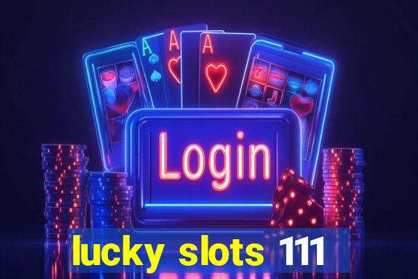 lucky slots 111